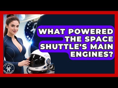 What Powered The Space Shuttle's Main Engines? - All About Astronauts