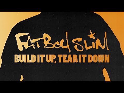Fatboy Slim - Build It Up Tear It Down (Official Audio)