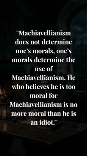 illimitable men on Machiavellianism does not determine one’s morals #machiavelli