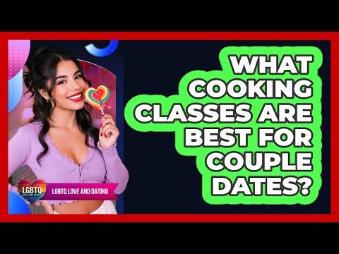 What Cooking Classes Are Best For Couple Dates?