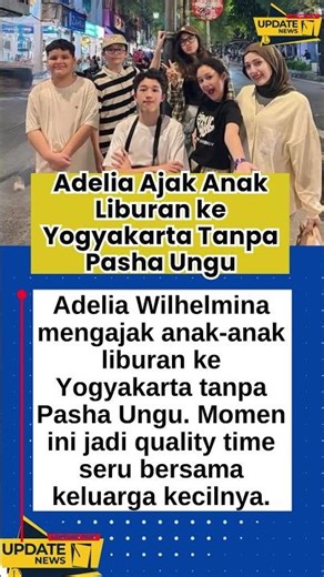 Adelia Ajak Anak Liburan ke Yogyakarta Tanpa Pasha Ungu #AdeliaPasha #Yogyakarta #LiburanKeluarga