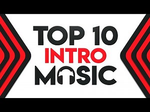 Intro Music | Top 10 Best Intro Songs 2017 | No Copyright Intro Music