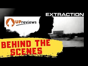 The Extraction Movie Behind The Scenes (BTS) - UPreviews Media