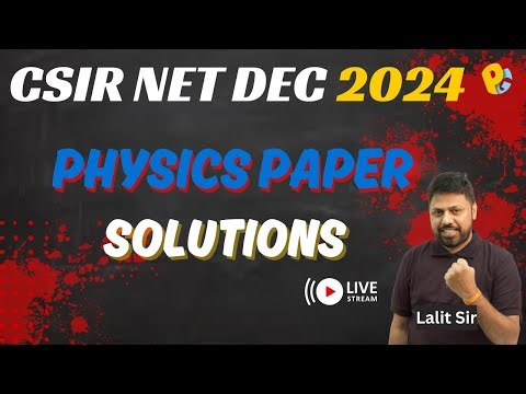 CSIR NET DEC 2024 | Physics Paper Solution | Lec 01 | PYQs Solutions | Live