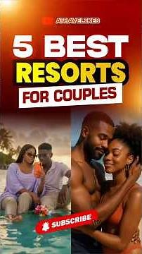 Best 5 Resorts for Couples
