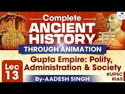 Complete Ancient History | Lec 13: Gupta Empire: Polity, Administration & Society | UPSC | StudyIQ