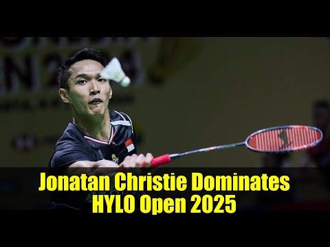 Jonatan Christie Dominates HYLO Open 2025 | BWF Badminton Finals Highlights