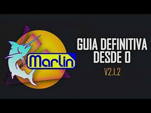 GUIA DEFINITIVA DESDE 0 - MARLIN 2.1.2 (+ solución de problemas)