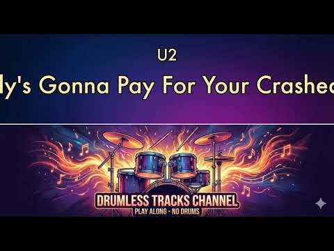 U2 - Daddy's Gonna Pay For Your Crashed Car - Drumless