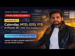 Lecture 27 | Calendar, MTD, QTD, YTD in Power BI | DAX Time Intelligence