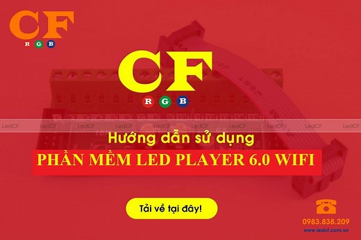 Hướng dẫn sử dụng Phần mềm Led Player 6.0 - LedCF Việt Nam