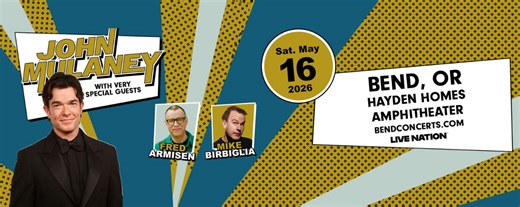 John Mulaney: Mister Whatever with guests Fred Armisen & Mike Birbiglia at Hayden Homes Amphitheater in Bend, OR  - Saturday, May 16 - EverOut Portland
