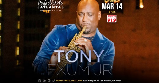 March 14: Perfect Note Atlanta Presents Tony Exum Jr.