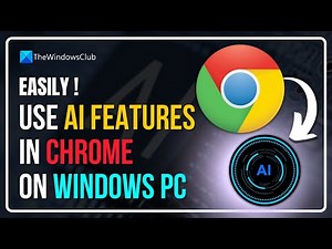 How to use AI features in Chrome on Windows PC?
