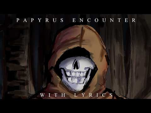 Papyrus Encounter 2 - With Lyrics (Underswap: Thanatos)