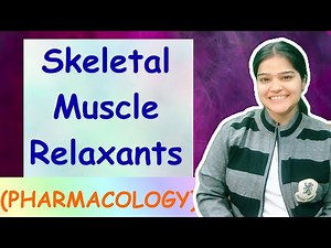 Skeletal muscle relaxants- classification, effects, uses, drug interaction