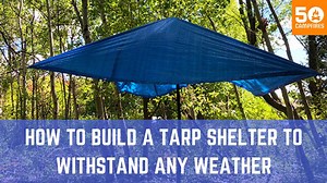 Nothing saves a rainy day like a well constructed tarp. Here's how to build it so it can withstand ANYTHING Mother Nature dishes out. | Outdoors.com