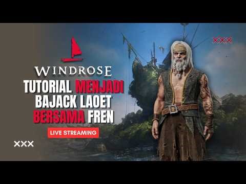 Mengarungi pulau dan lautan luas! W/@rrubahh (WINDROSE Pt.2) | Streaming Absurd #72