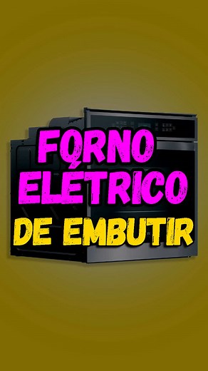 Top 3 Fornos Elétricos de Embutir para sua Cozinha