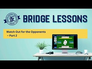 Bridge Lessons - Watch Out for the Opponents- Part 2