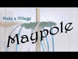 Maypole - How to Make a Village Maypole