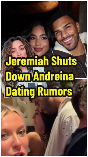 Jeremiah Dismisses Dating Rumors with Andreina