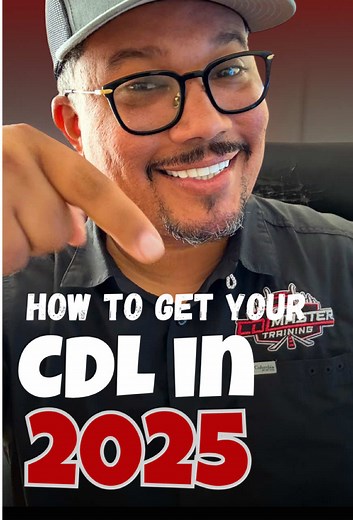 Step-by-Step Guide to Getting Your CDL in 2025