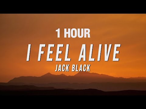 [1 HOUR] Jack Black - I Feel Alive (Lyrics)