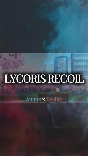 🌎 Lycoris Recoil – Anime x Reality Tokyo IRL