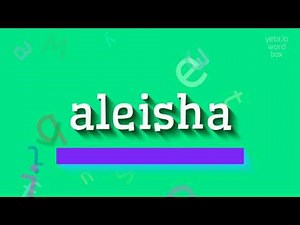 How to say "aleisha"! (High Quality Voices)