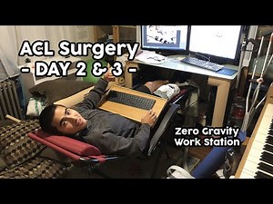 ACL Surgery - Day 2 - Zero Gravity Workstation
