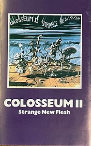 Colosseum II - Strange New Flesh