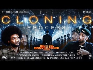 Clones, Decoding Thought Manipulation, Magic Shrooms, & Princess Wars w/ 19Keys & KT the Arch Degree