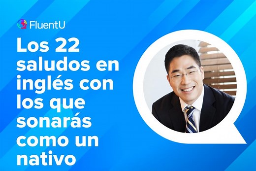 Los 22 saludos en inglés con los que sonarás como un nativo | FluentU Blog de inglés