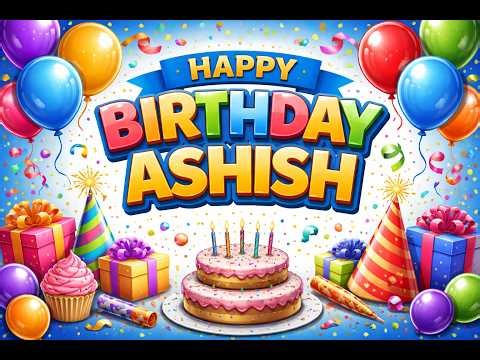 Happy Birthday Ashish | Birthday Song with Name | Name Song for Ashish | Ashish Birthday Song