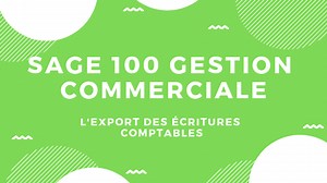 Sage 100 Gestion Commerciale - L'export des écritures comptables
