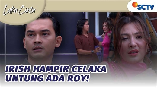 Luka Cinta - Trailer - Roy Datang Tepat Waktu untuk Selamatkan Irish! | Luka Cinta - Episode 77