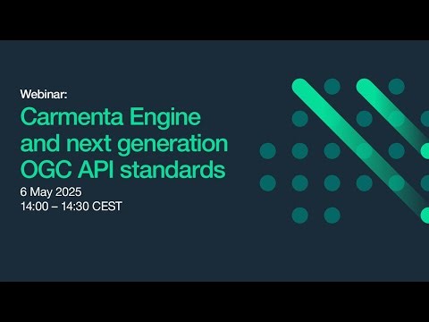 Webinar: Carmenta Engine and next generation OGC API standards