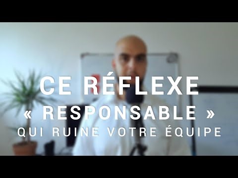 Ce réflexe « responsable » qui ruine votre équipe (sans que vous le voyiez)