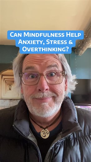 Can Mindfulness Help with Anxiety, Stress & Overthinking?