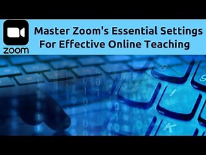 Teach on-line with Zoom: Key settings you need to understand