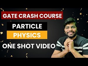 gate crash course physics | particle physics one shot video| physics tadka