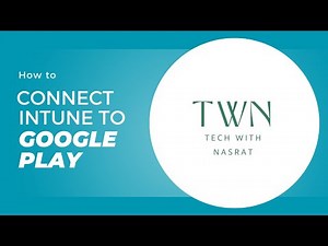 How to connect Intune Tenant to Managed Google Play Store