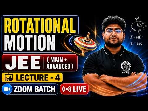 Rotational Motion L-04 (ZOOM BATCH) | Class 11 Physics for IIT JEE (Main + Advanced) | Full Lecture
