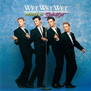Wet Wet Wet - Popped In Souled Out