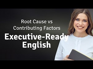 Root Cause vs Contributing Factors | Executive-Ready English