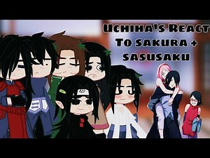 【 Uchiha's React To Sakura + SasuSaku 】〔GCENRV〕