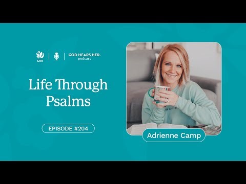 204. Life Through the Psalms (with Adrienne Camp) on God Hears Her Podcast