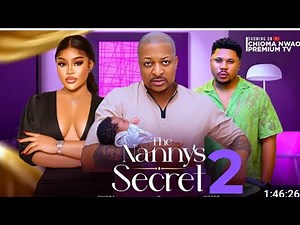 THE NANNY'S SECRET PART 2 - CHIOMA NWAOHA, IK OGBONNA 2024 LATEST MOVIES