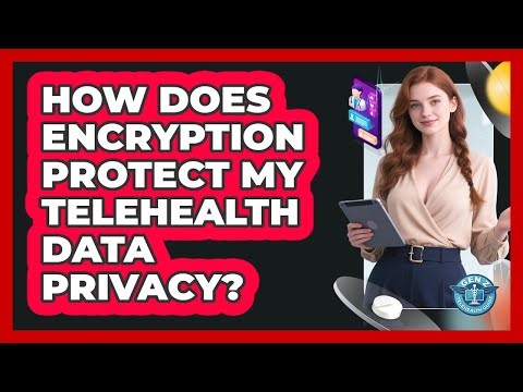 How Does Encryption Protect My Telehealth Data Privacy? - Gen Z Telehealth Guide